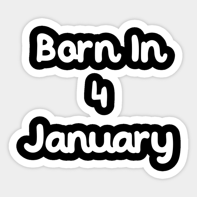 Born In 4 January Sticker by Fandie